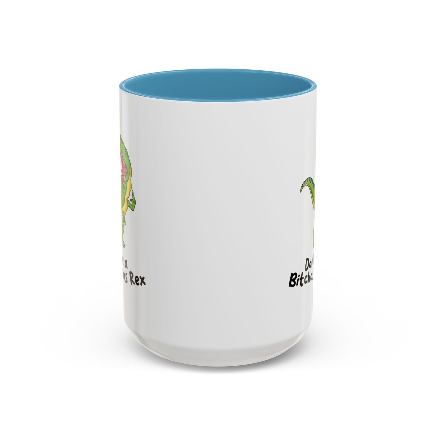 Adult Mug - Don't Be A Bitchasaurus Rex