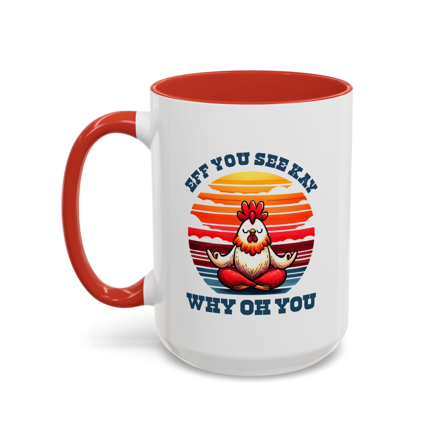 Adult Mug - Eff You See Kay Why Oh You Chicken