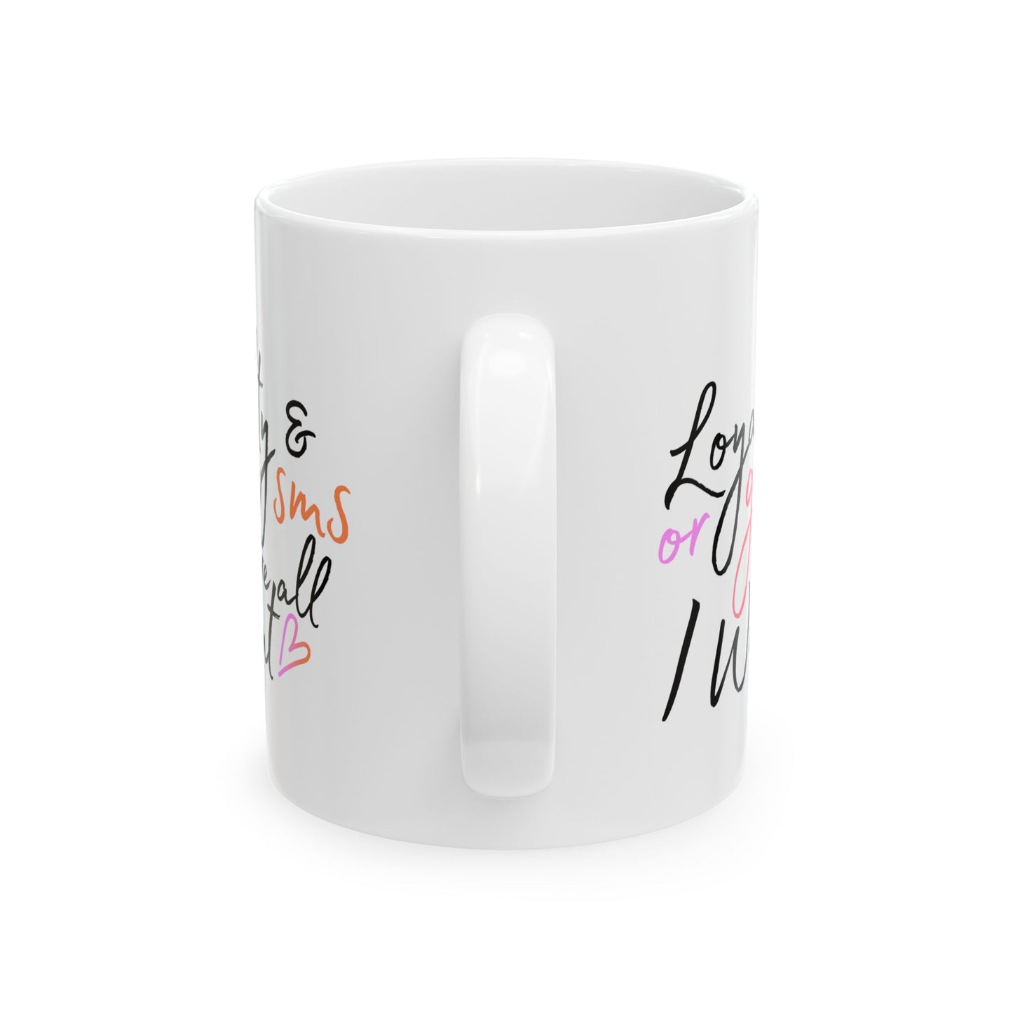 Anniversary Mug - Loyalty And Orgasms Are