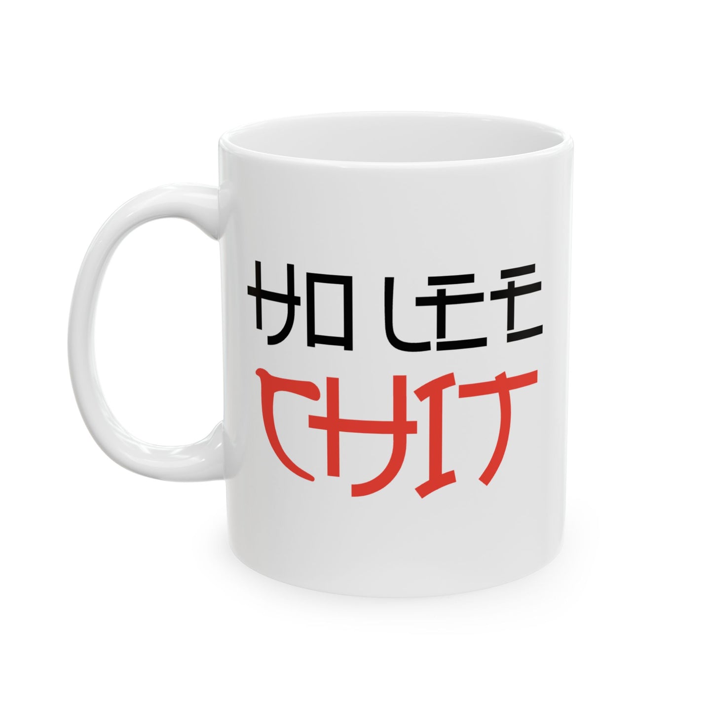 Humor Mug - Ho Lee Shit
