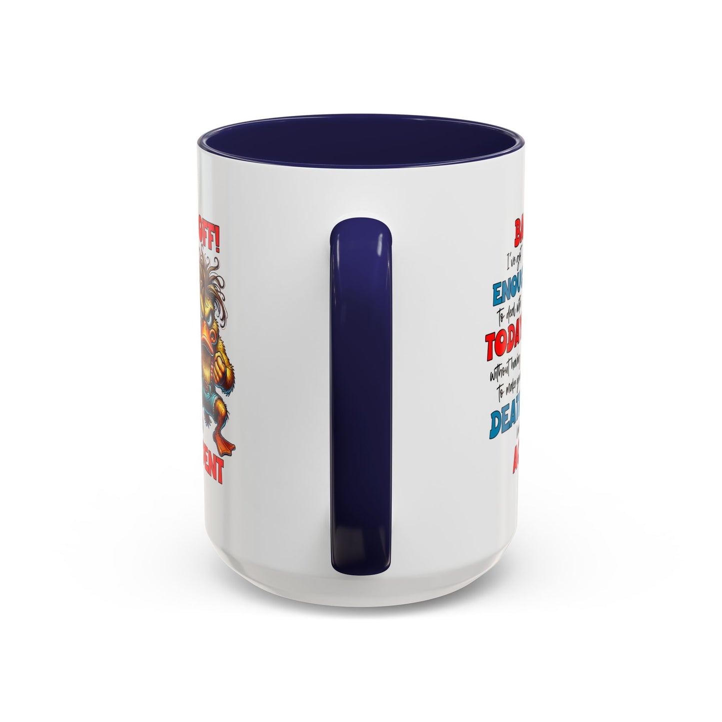 Humor Mug - Back Off! I've Got Enough to Deal With Today
