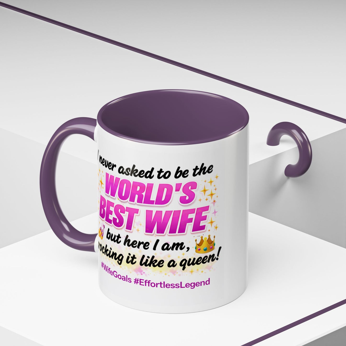 Anniversary Mug - I Never Asked To Be The World's Best Wife