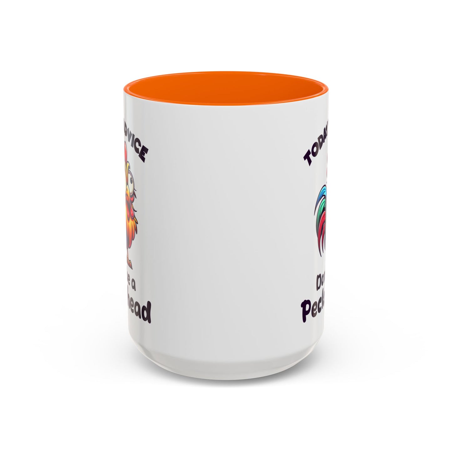 Humor Mug - Today's Advice Don't Be A Peckerhead