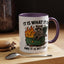 Humor Mug - It Is What It Is