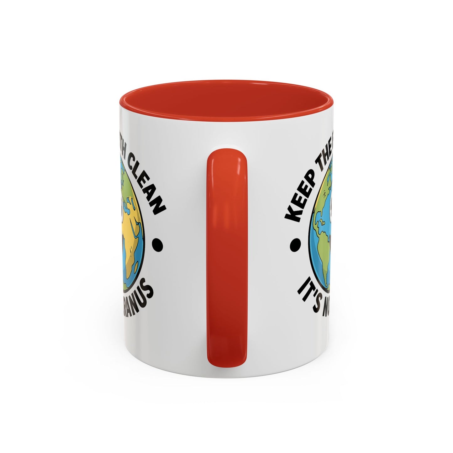 Humor Mug - Keep The Earth Clean