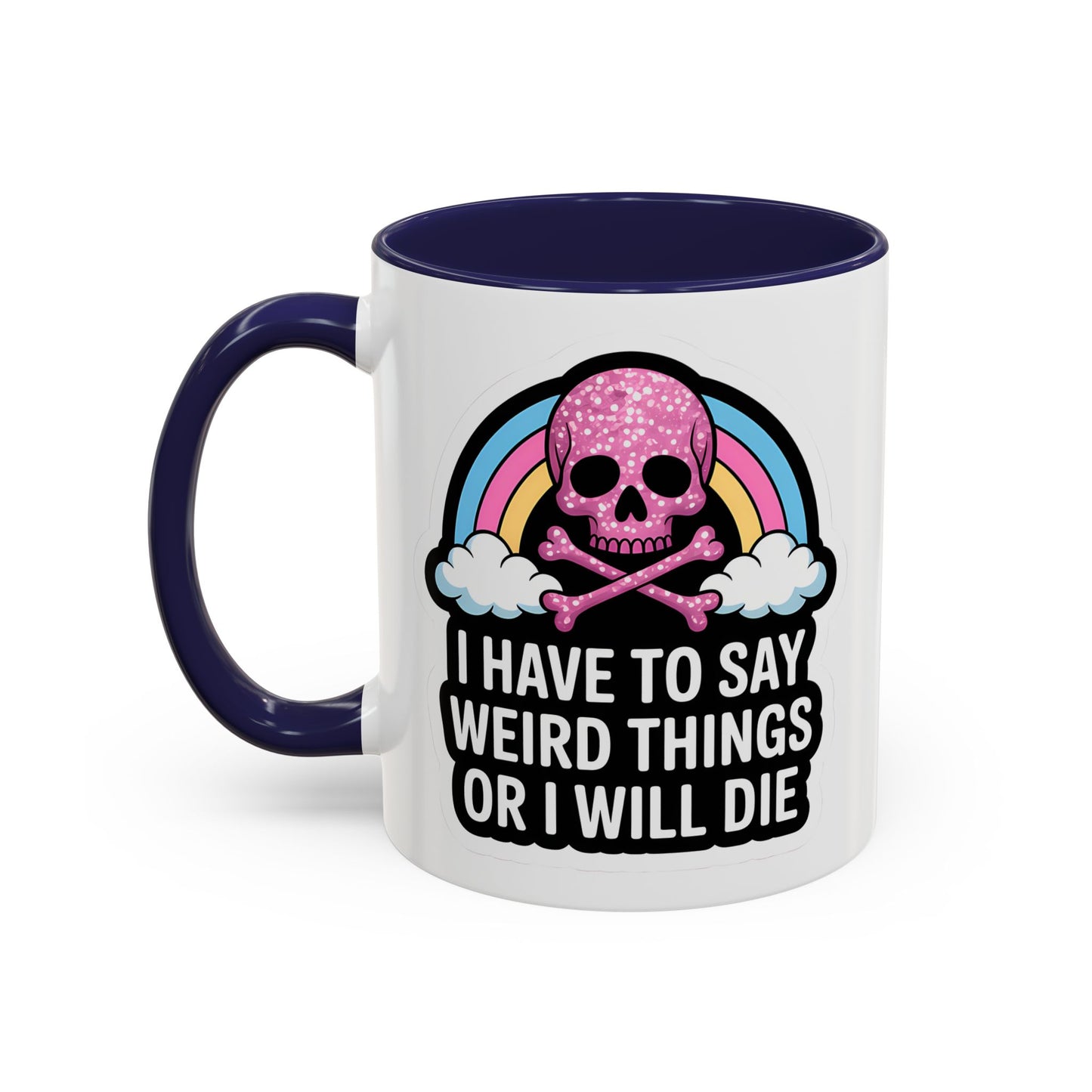 Halloween Mug - I Have To Say Weird Things Or
