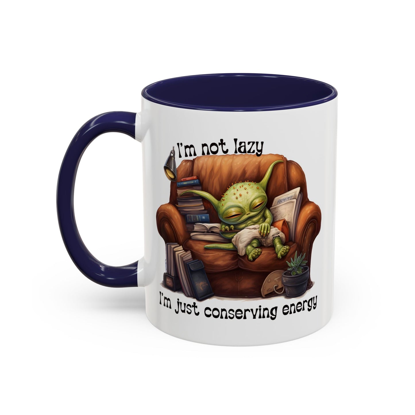 Humor mug - I'm Not Lazy I'm Just Conserving Energy Alien