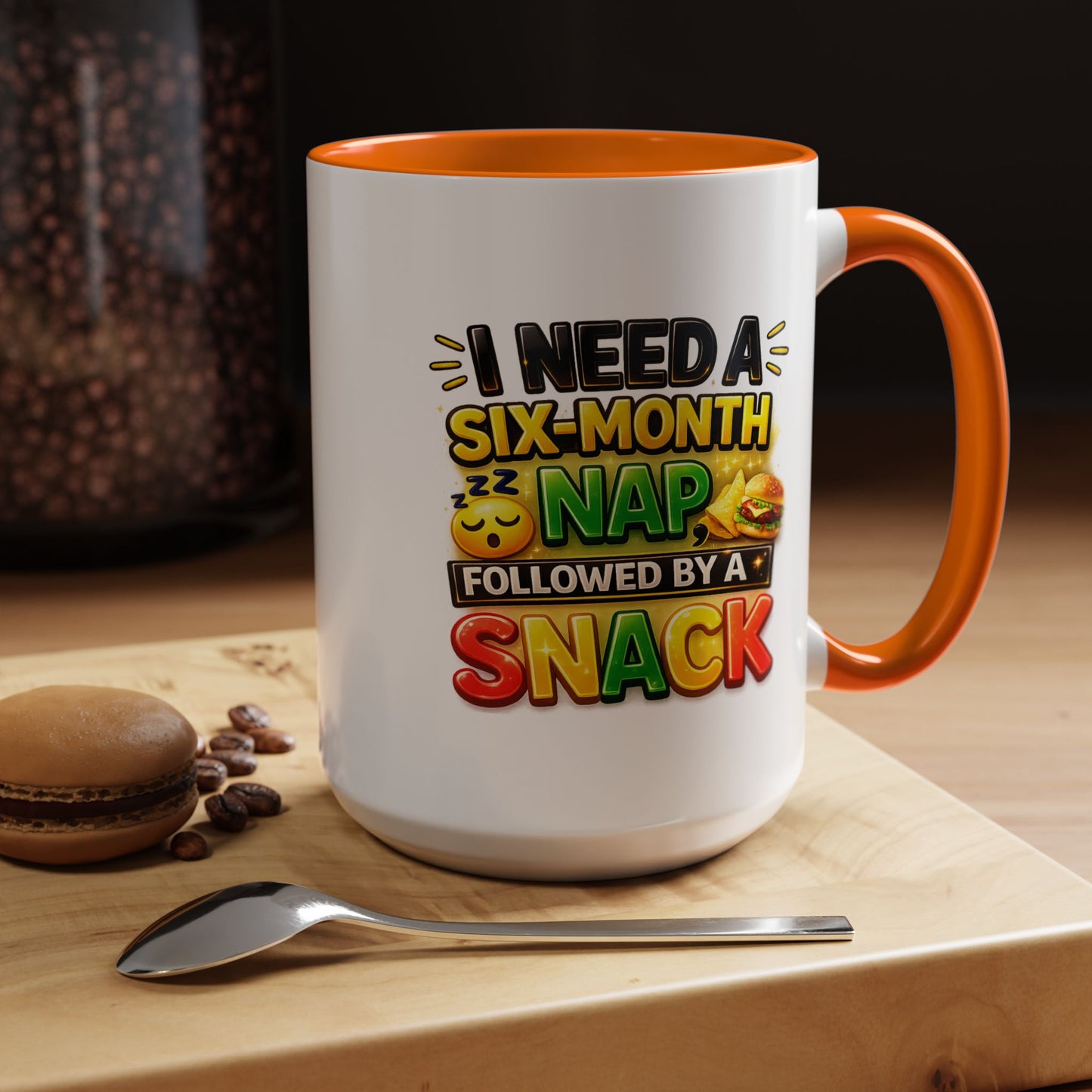 Humor Mug - I Need a Six Month Nap