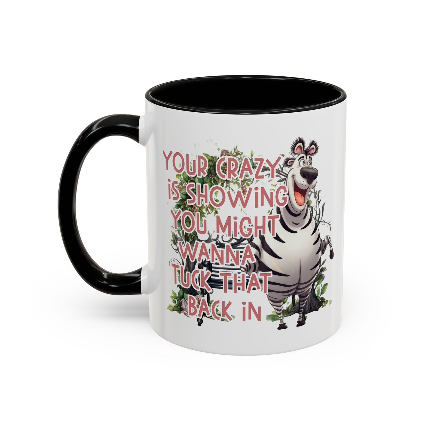 Humor Mug - Your Crazy is Showing