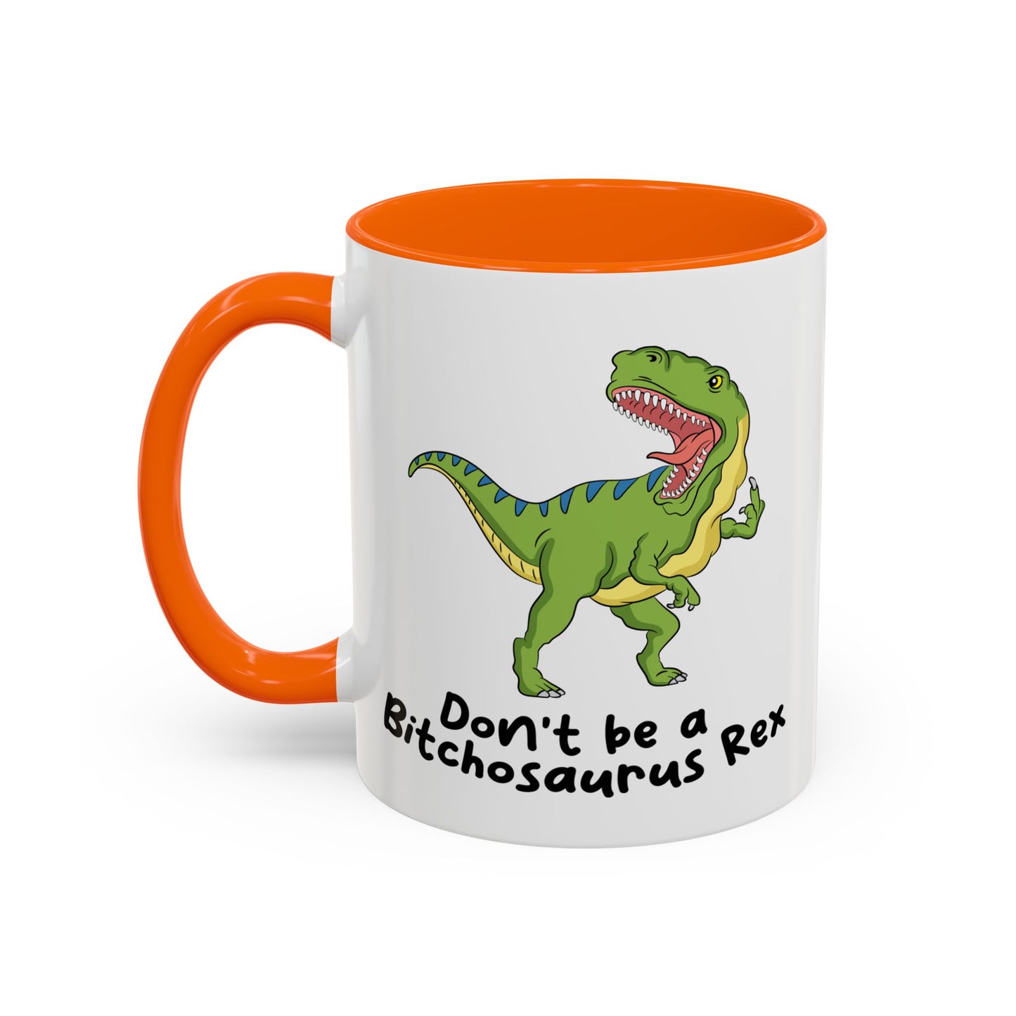 Adult Mug - Don't Be A Bitchasaurus Rex