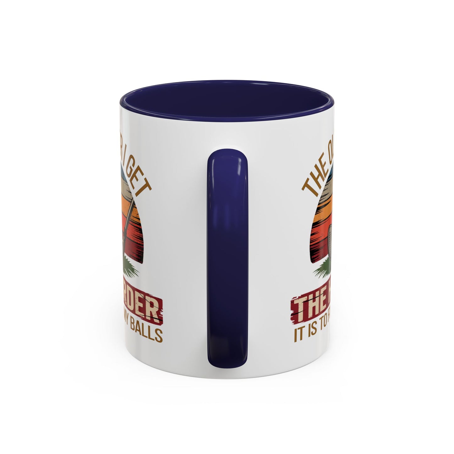 Humor Mug - The Older I Get