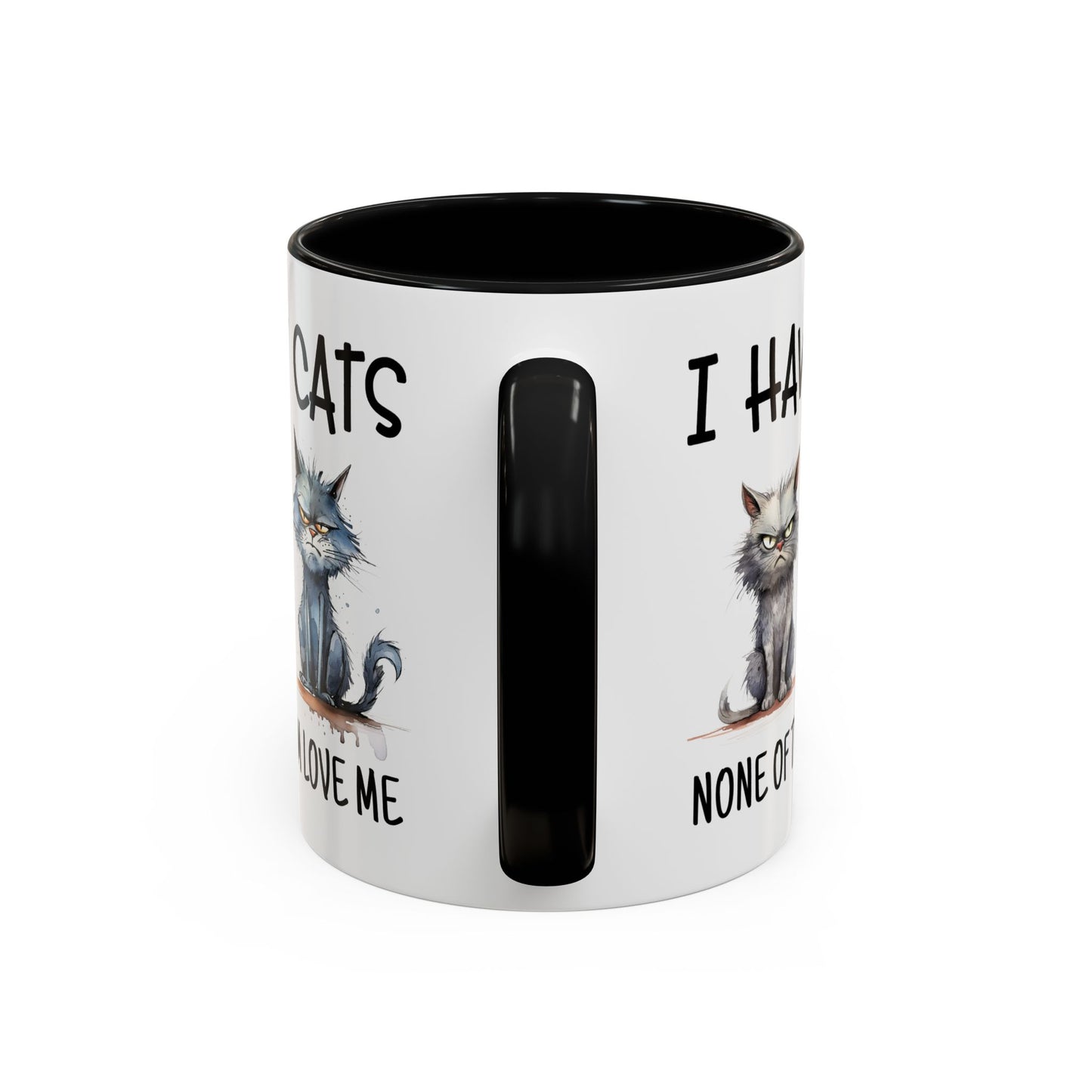 Humor Mug - I Have Cats None of Them Love Me