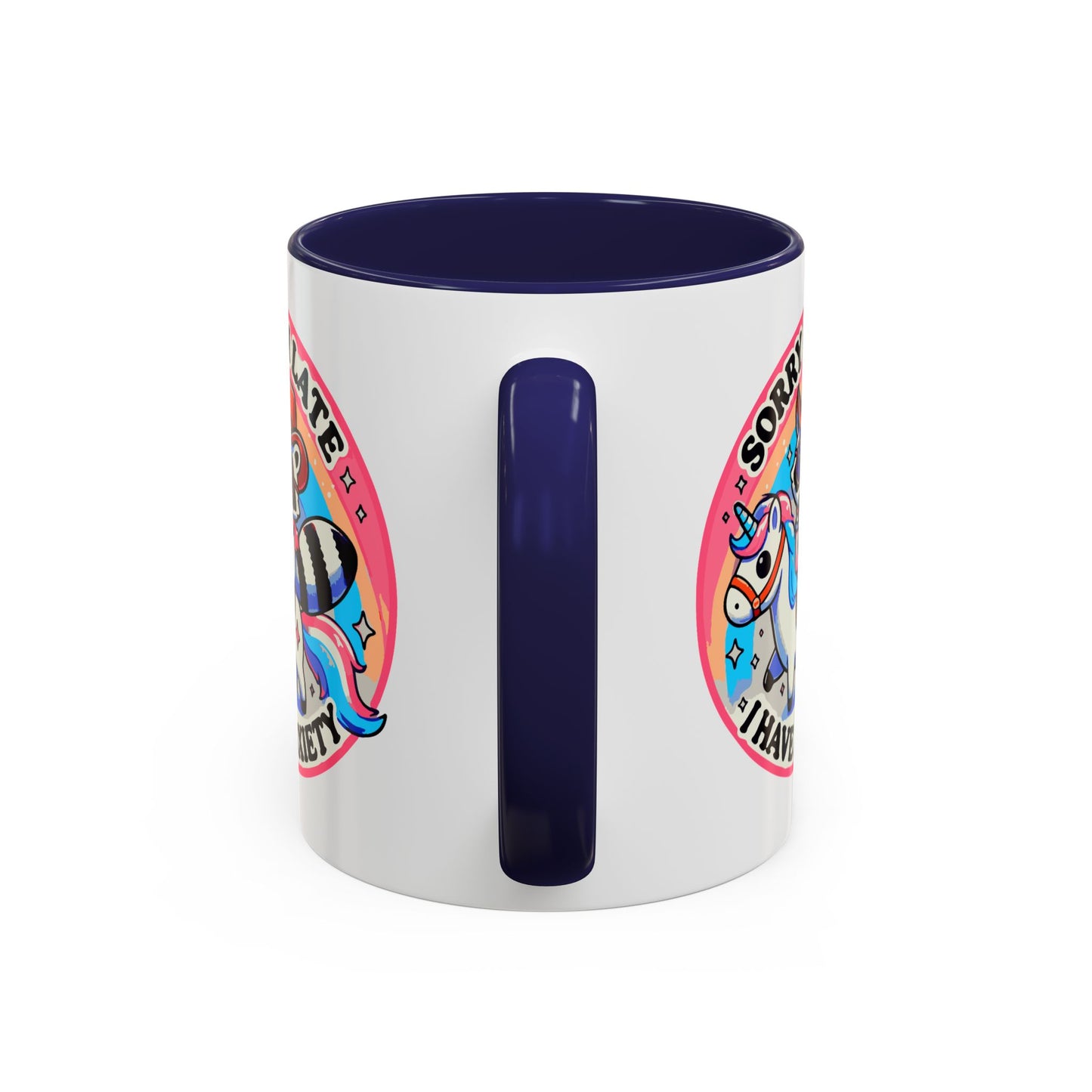 Humor Mug - Sorry I'm Late I Have Anxiety