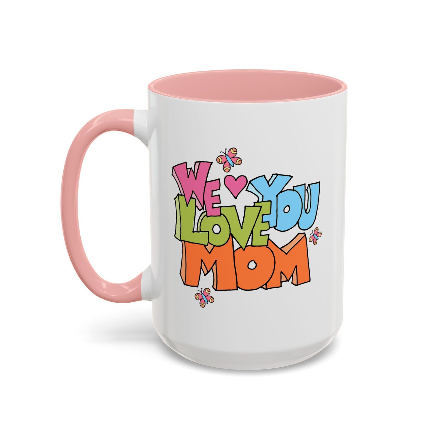 Mother's Day Mug - We Love You Mom