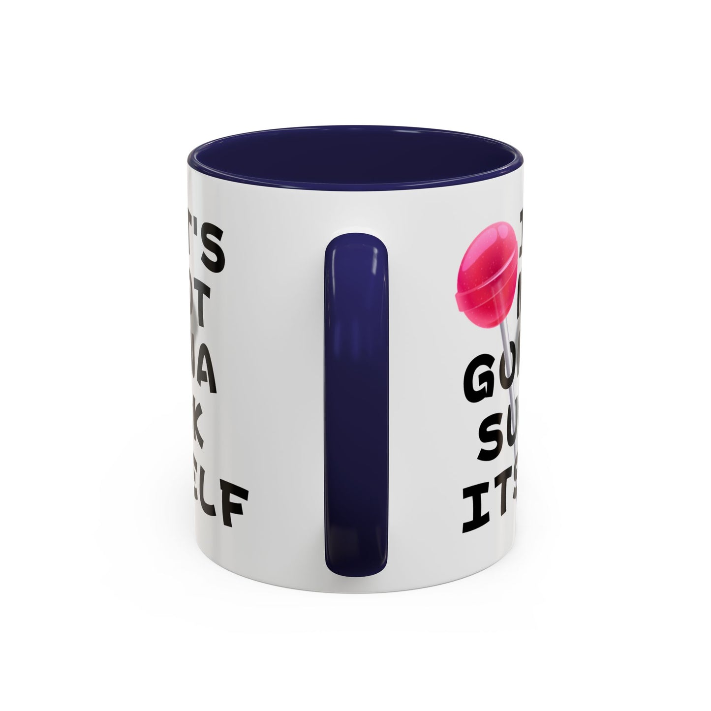 Adult Mug - It's Not Gonna Suck Itself