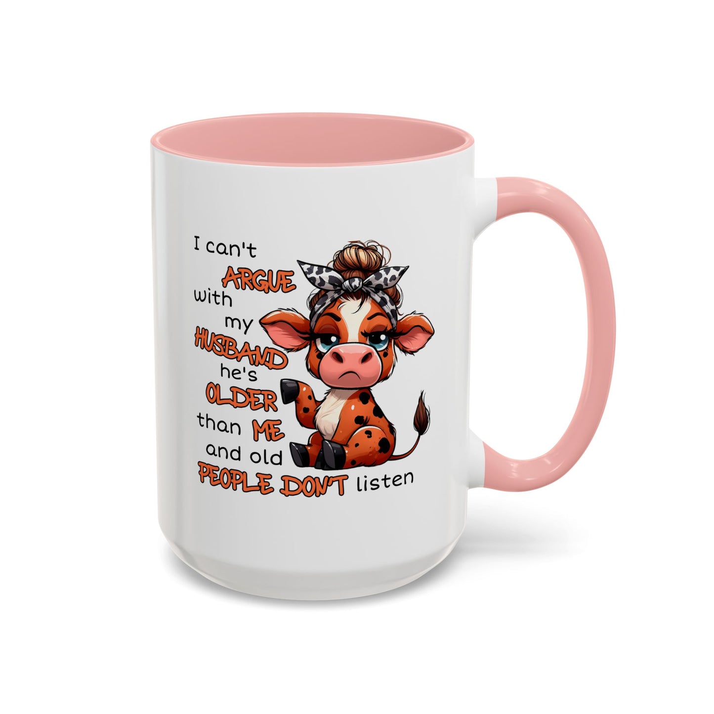 Humor Mug - I Can't Argue With My Husband