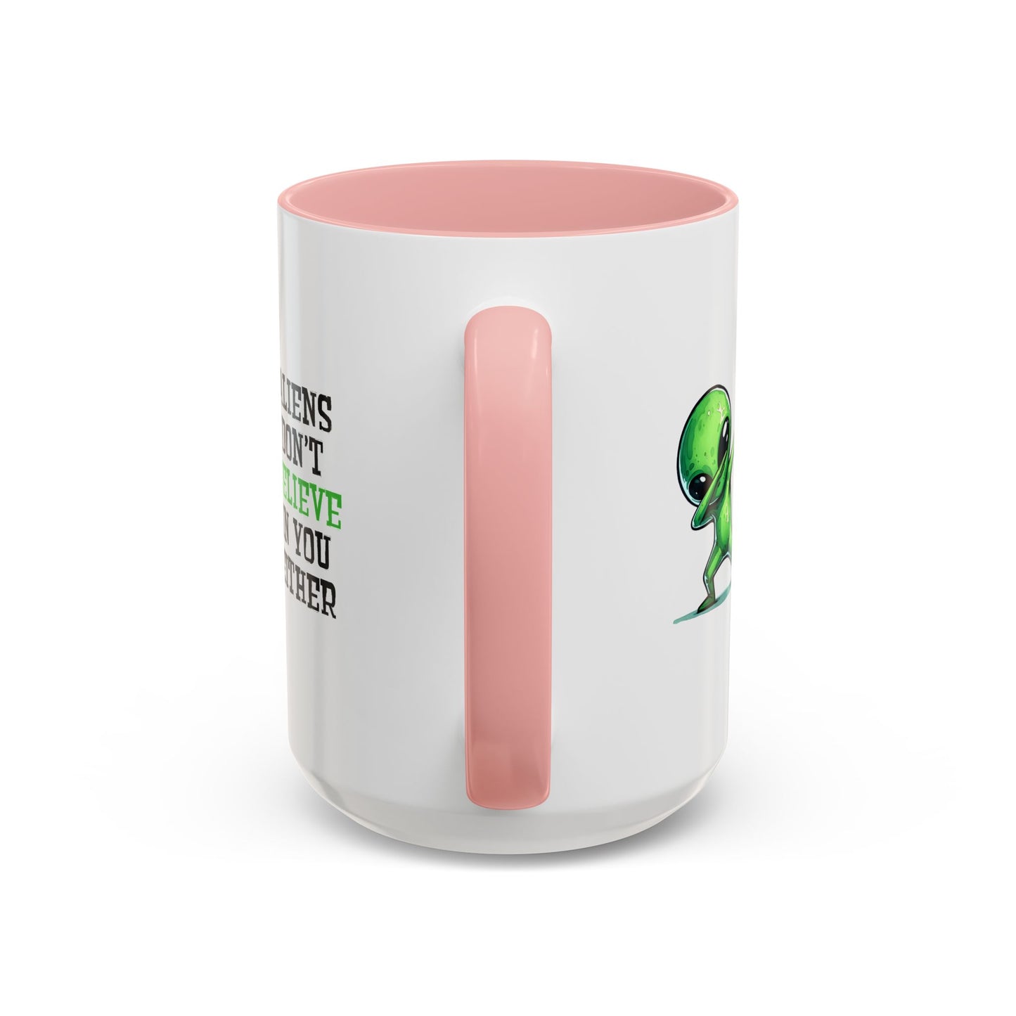 Alien Mug - Aliens Don't Believe In You Either