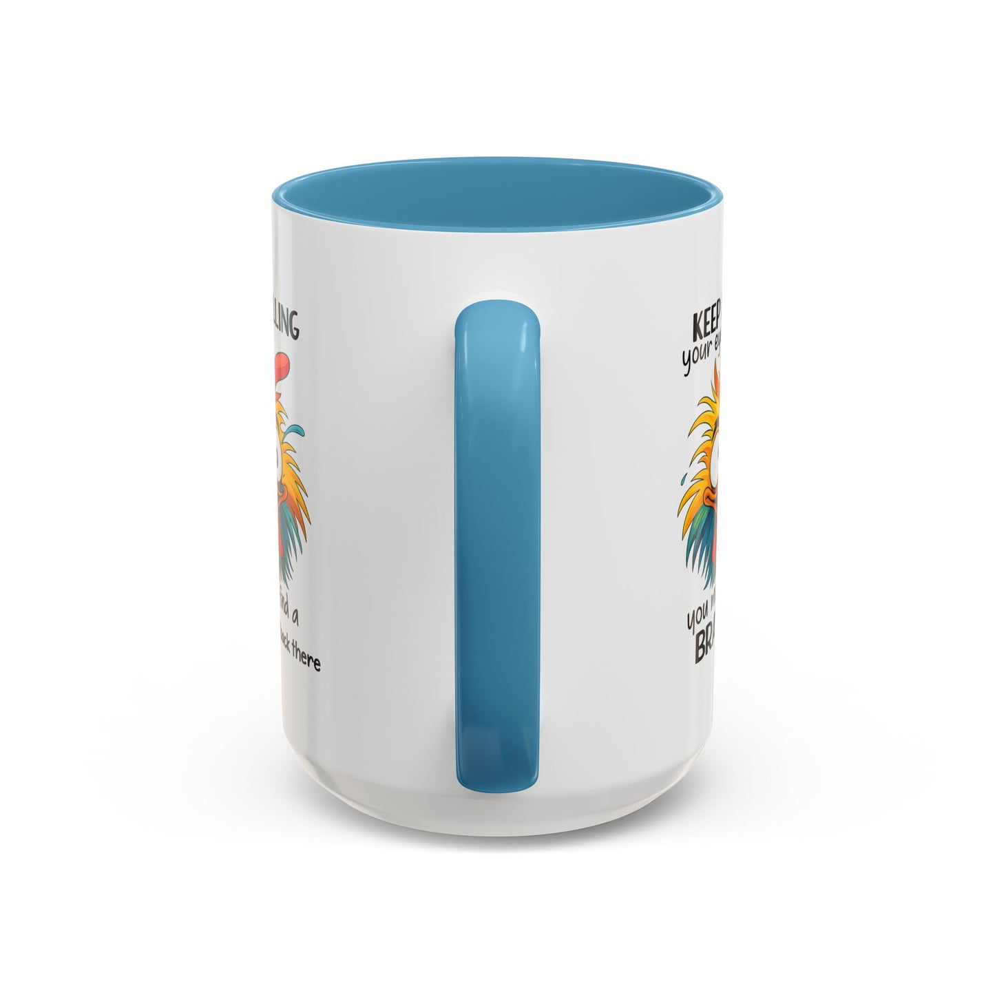Humor Mug - Keep Rolling Your Eyes