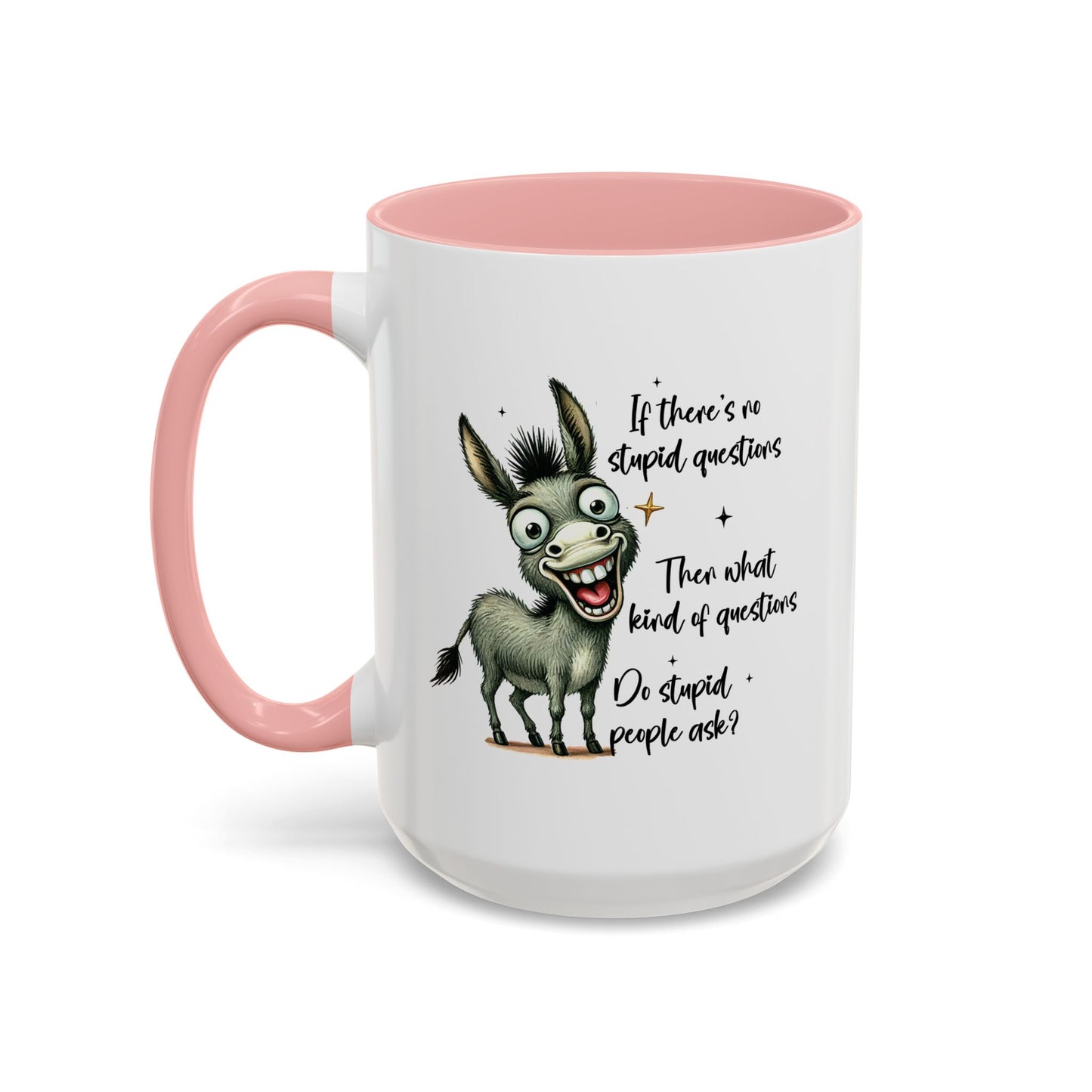 Humor Mug - If there are no stupid questions