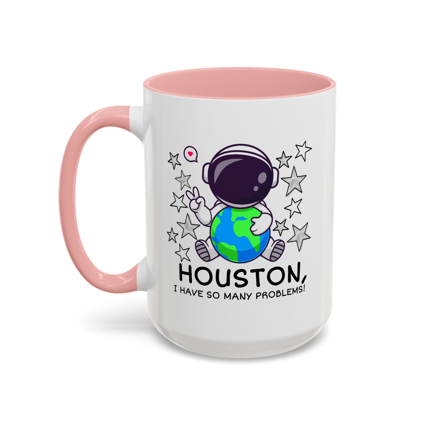Humor Mug - Houston I Have So Many Problems