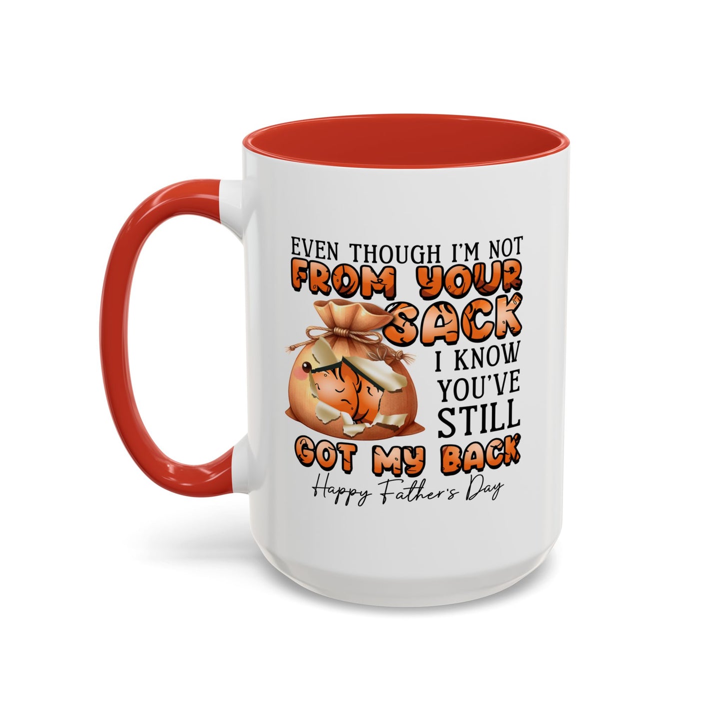 Father's Day Mug - Even Though I'm Not