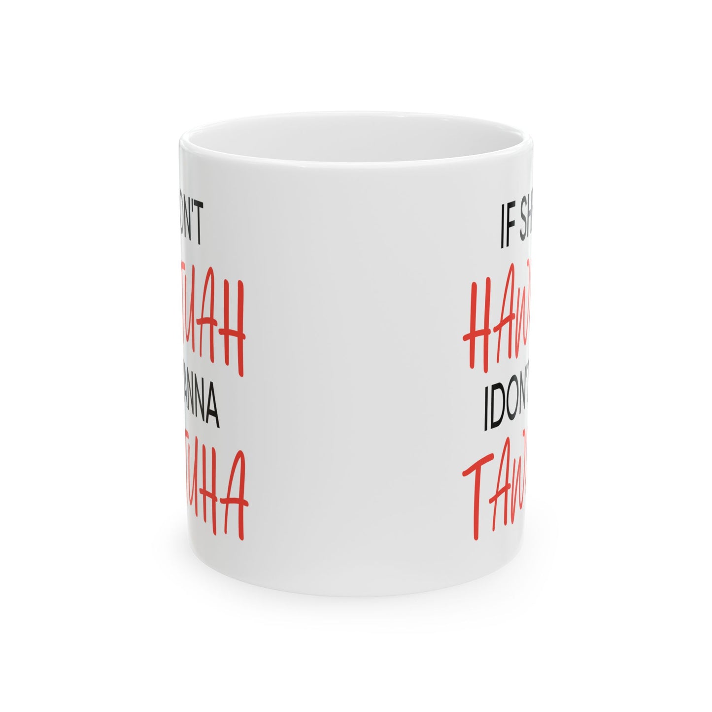 Adult Mug - If She Don't Hawk Tuah