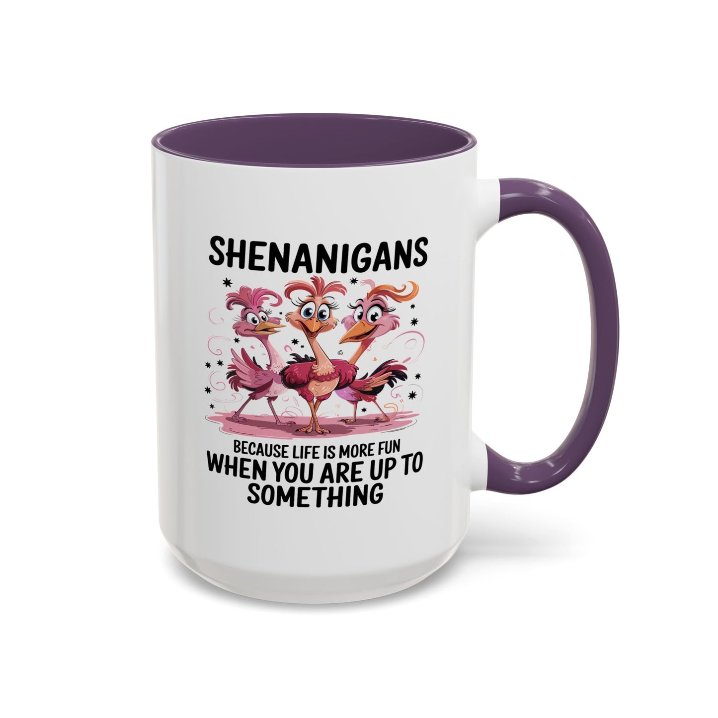 Humor Mug - Shenanigans Because Life is More Fun