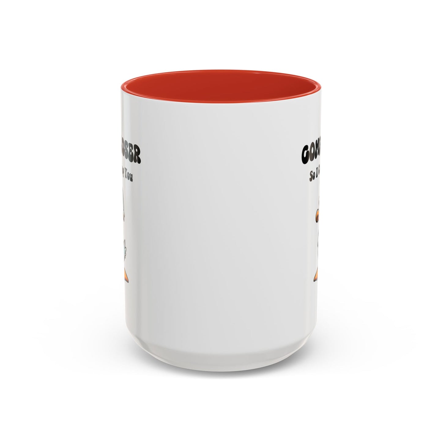 Humor Mug - Come Closer So I Can Slap You