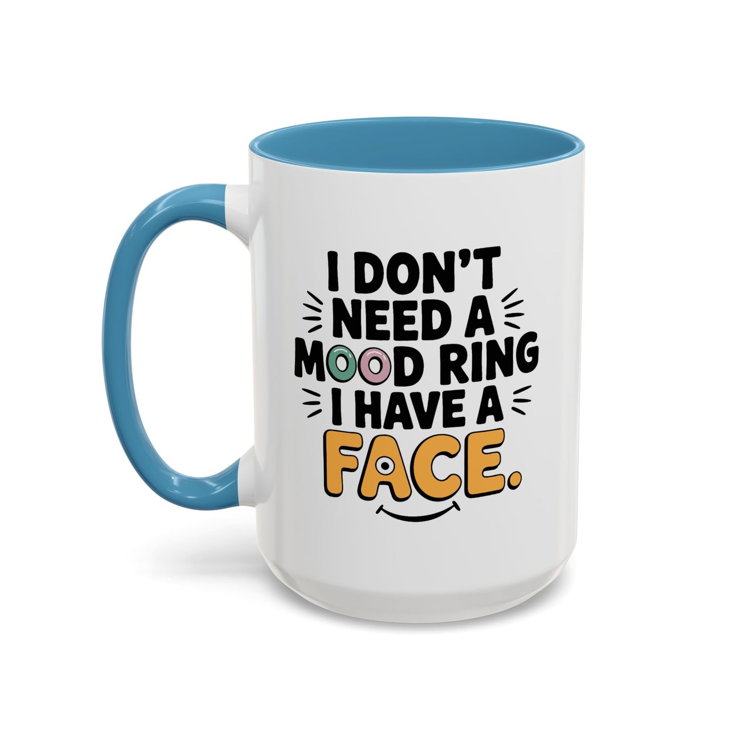Humor Mug - I Don't Need a Mood Ring