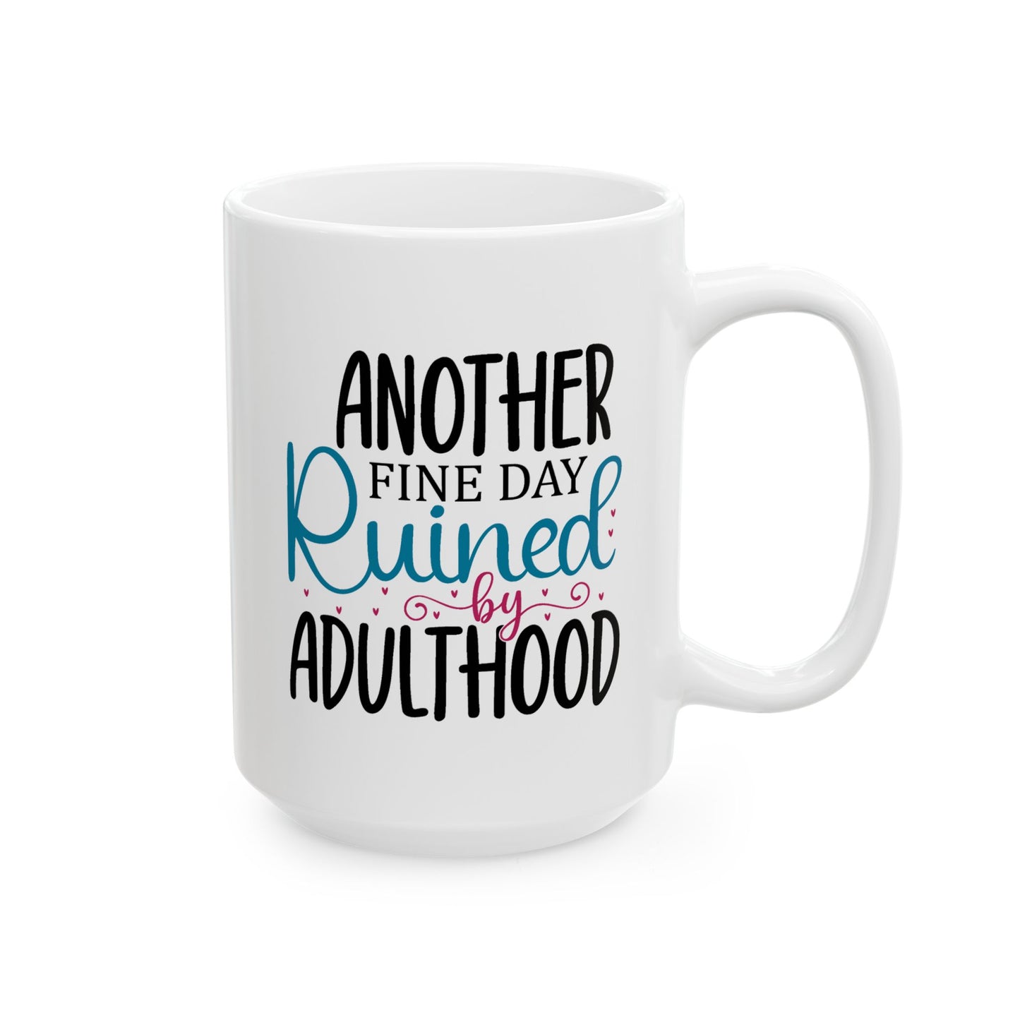 Humor Mug - Another Fine Day Ruined