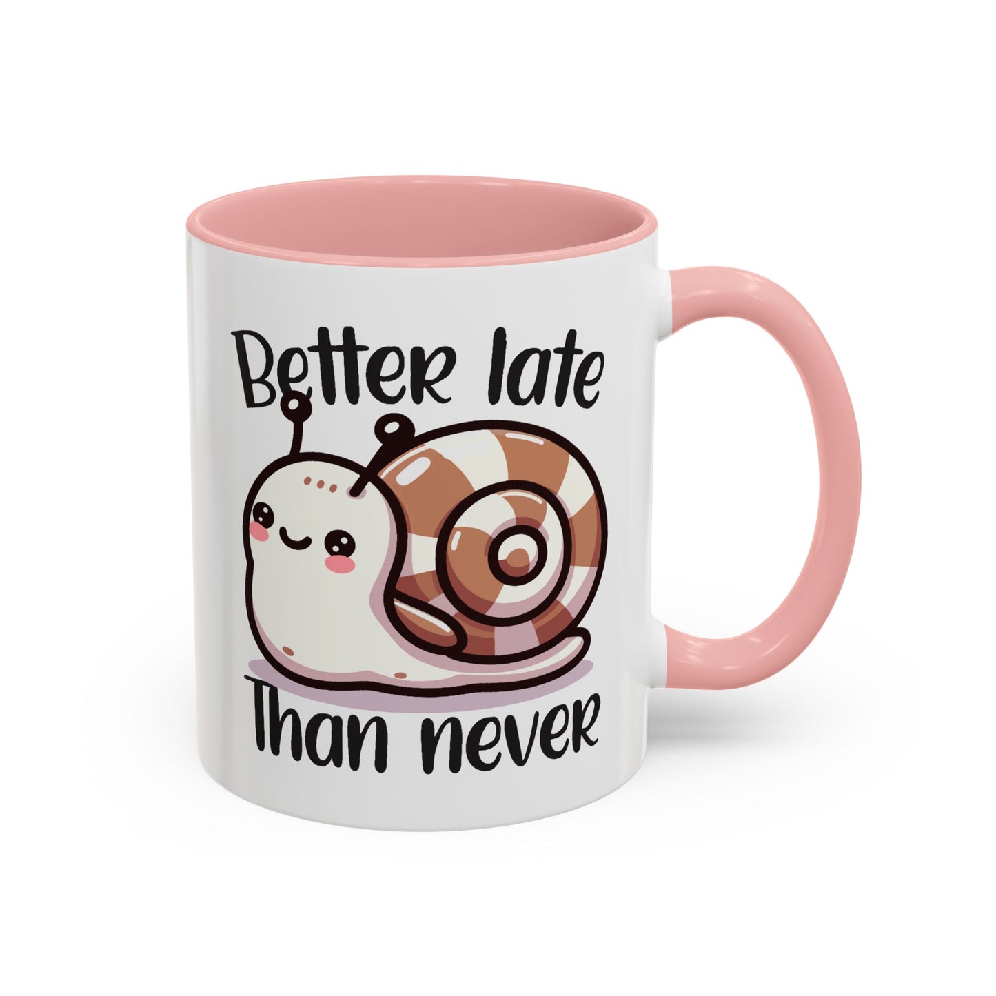 Humor Mug - Better Late Than Never
