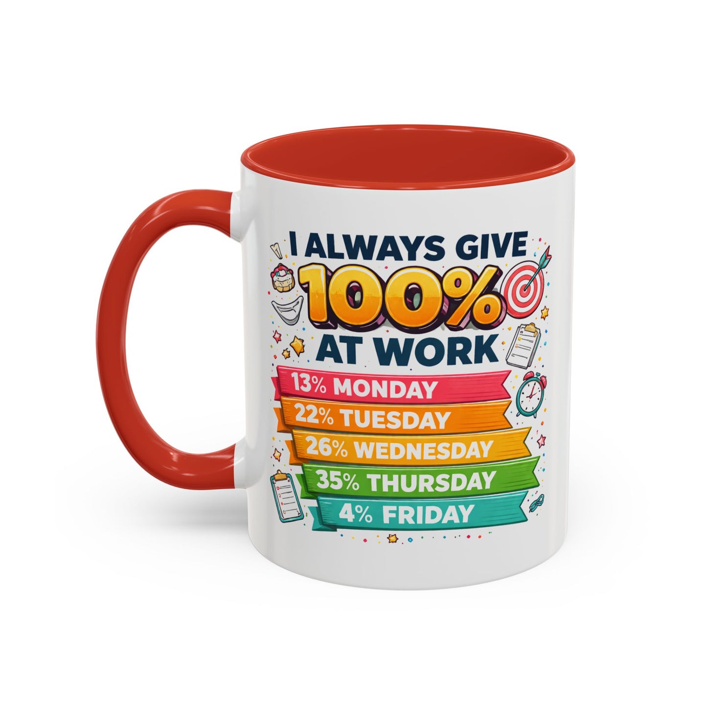 Humor Mug - I Always Give 100% At Work