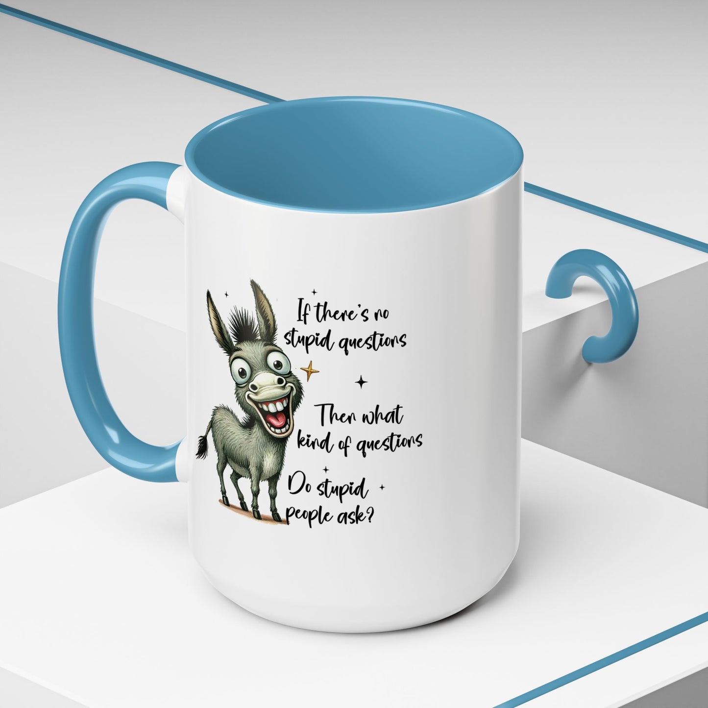 Humor Mug - If there are no stupid questions