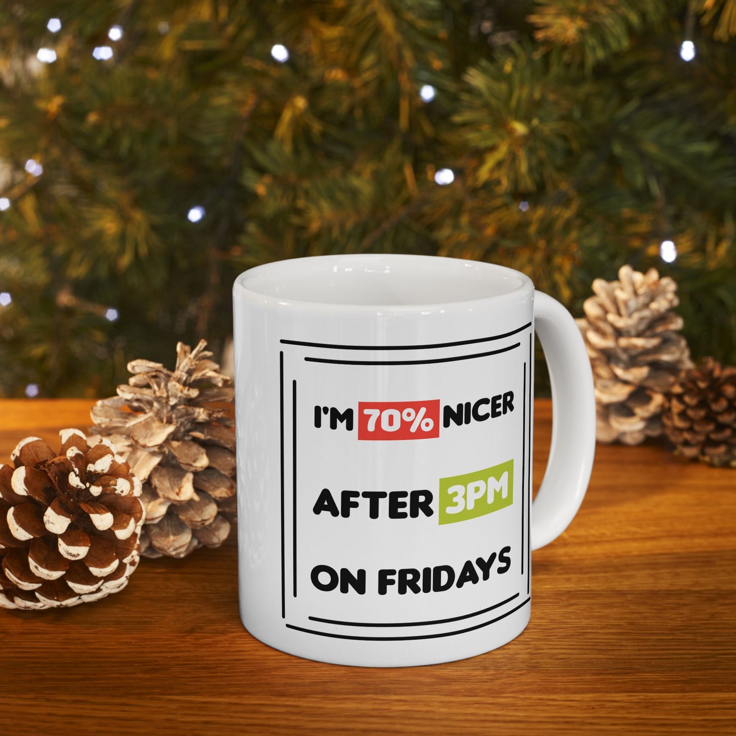 Humor Mug - I'm 70% Nicer After 3PM On Fridays