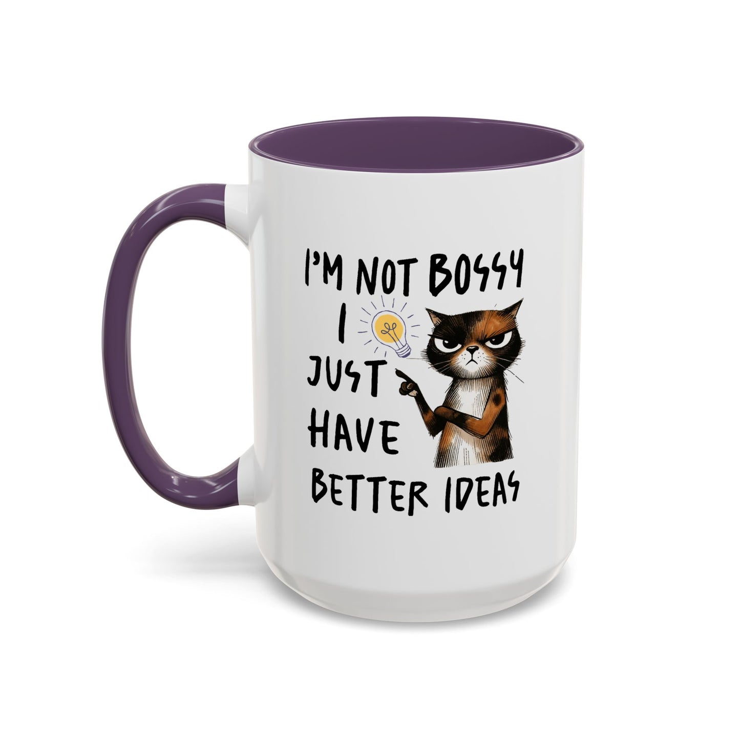 Humor Mug -I'm Not Bossy I Just Have Better Ideas