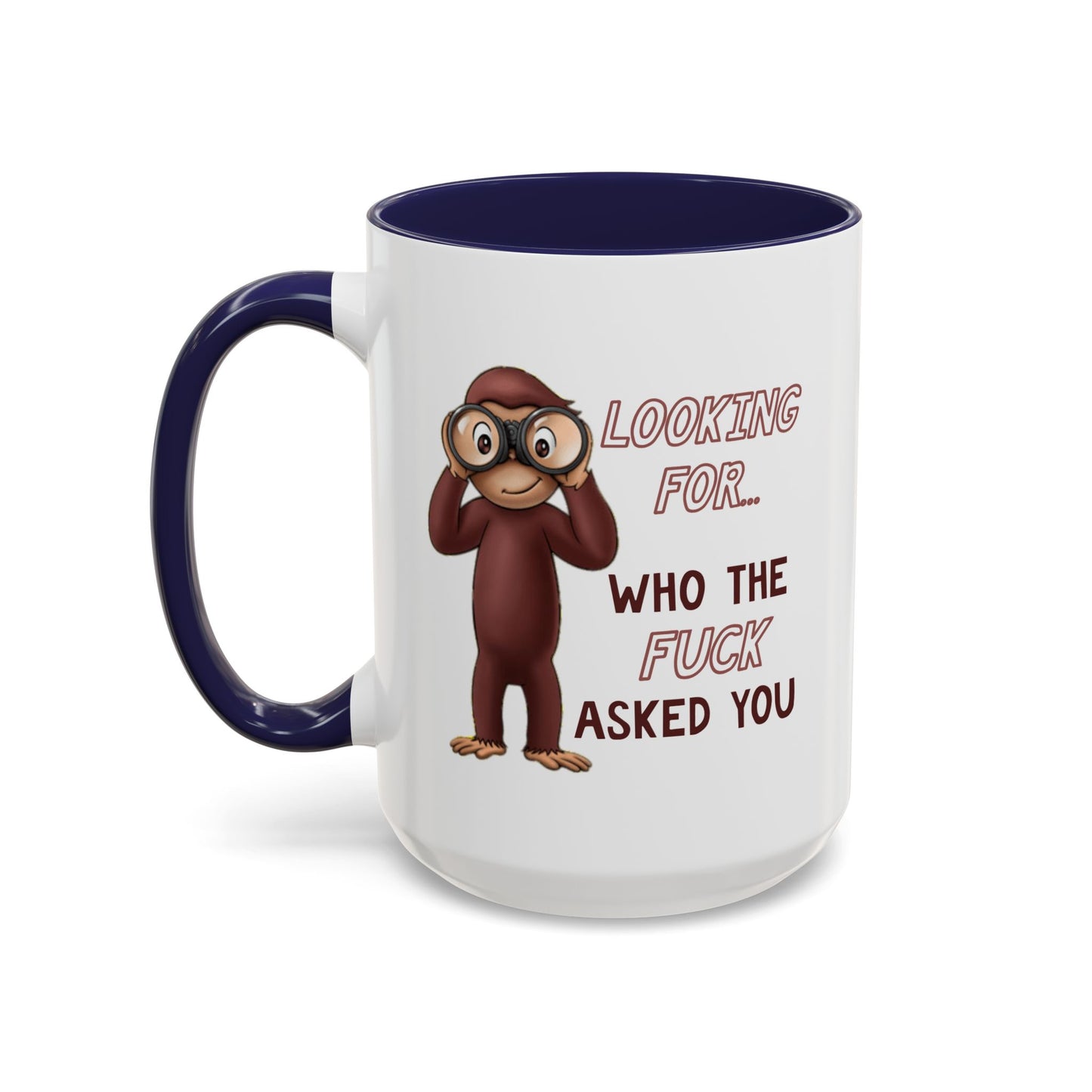 Adult Mug - Looking For Who The Fuck Asked You