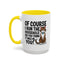 Animal Mug - Of Course I Run This Household