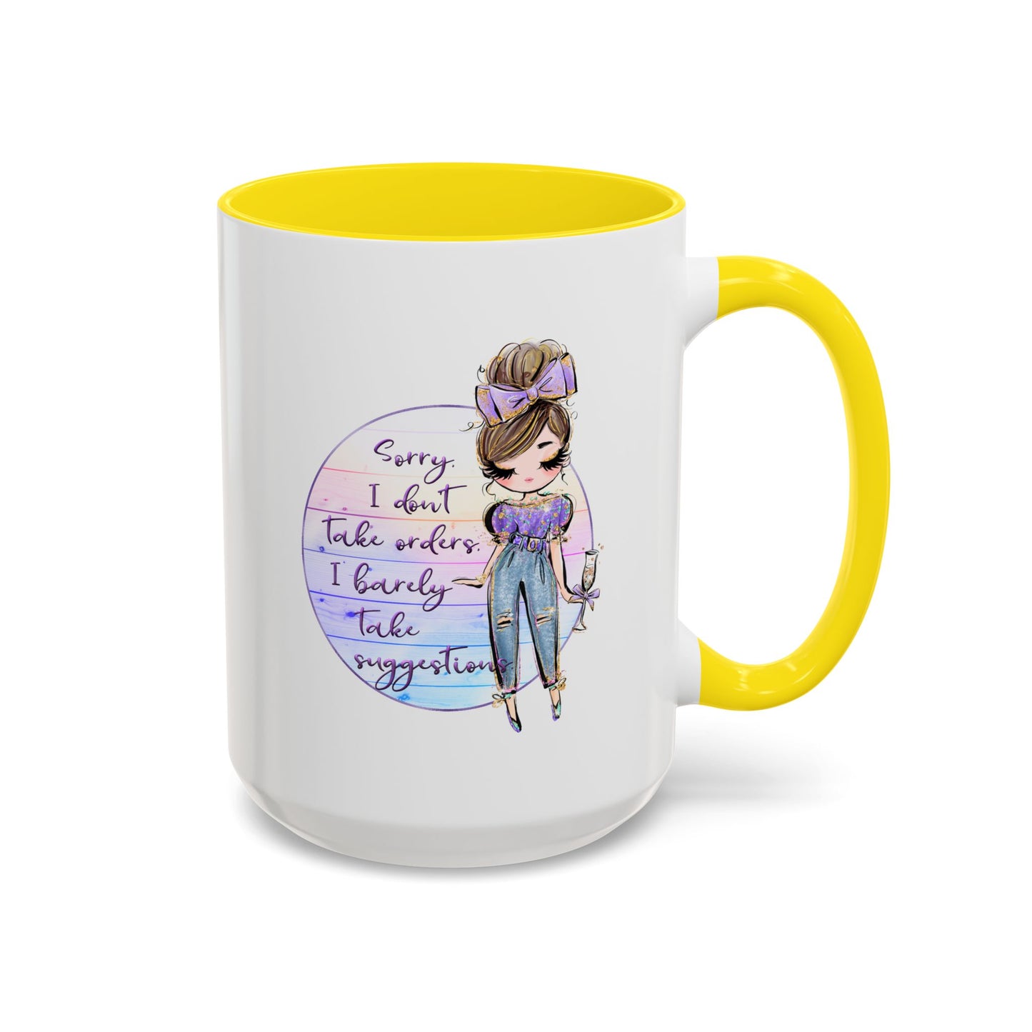 Humor Mug - Sorry I Don't Take Orders