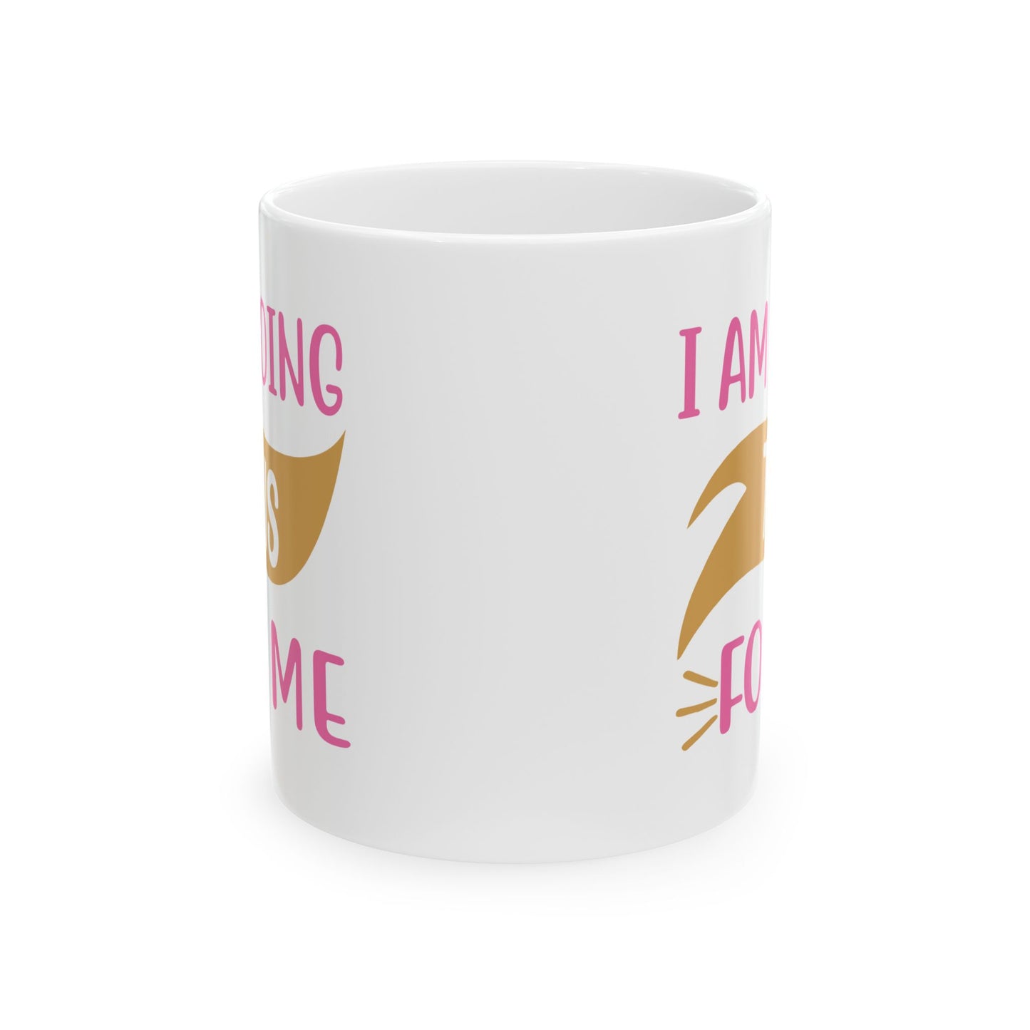 Motivation Mug - I Am Doing This For Me
