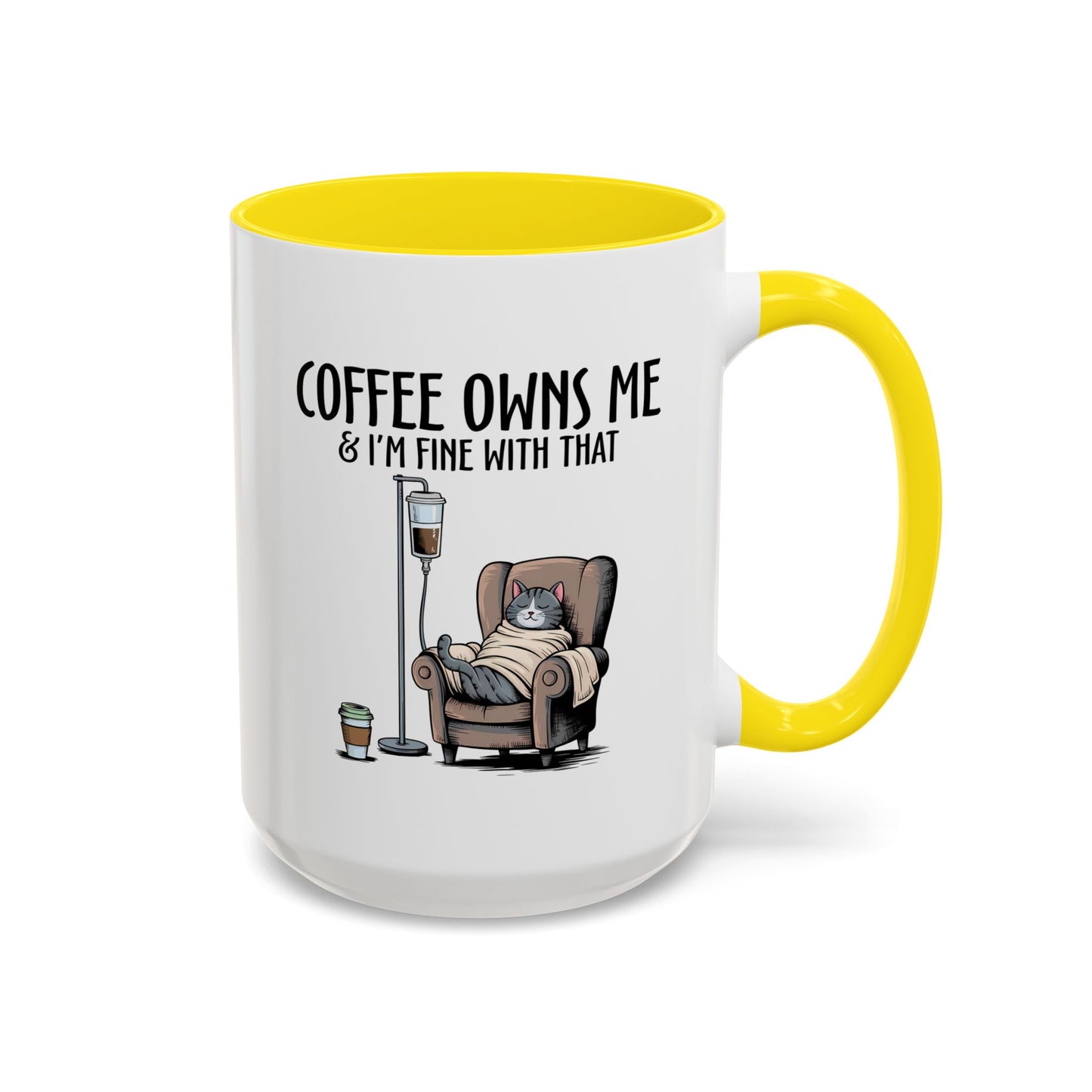 Humor Mug - Coffee Owns Me & I'm Fine With That