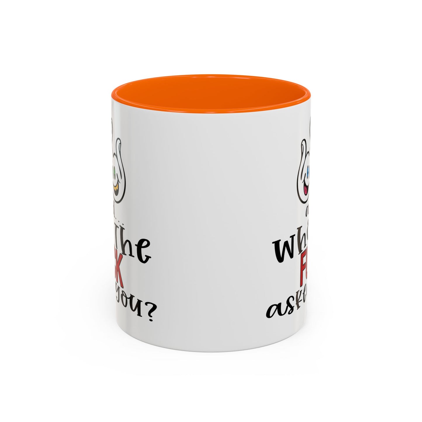 Adult Mug - And Who The Fuck Asked You