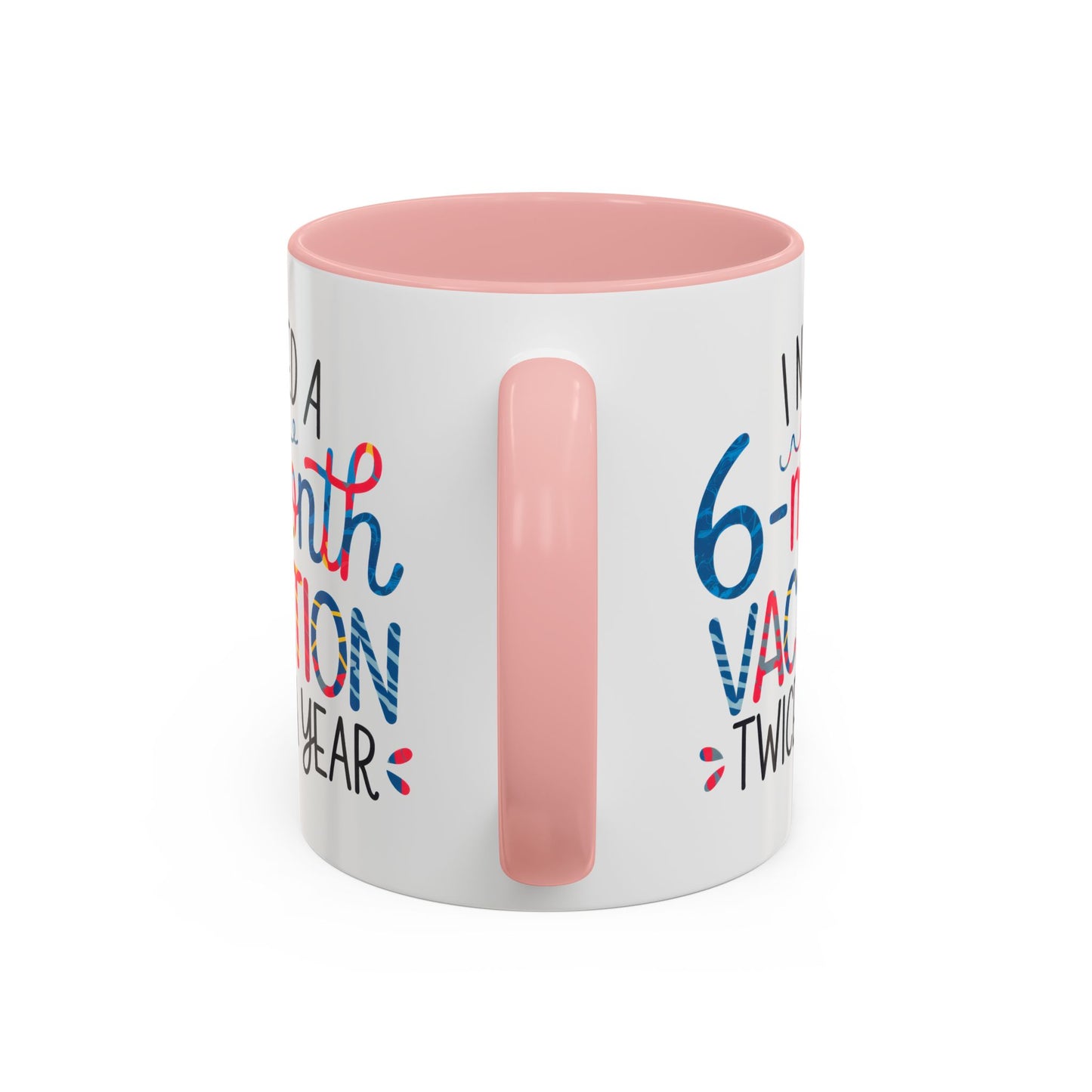 Office Mug - I Need a Six-Month Vacation