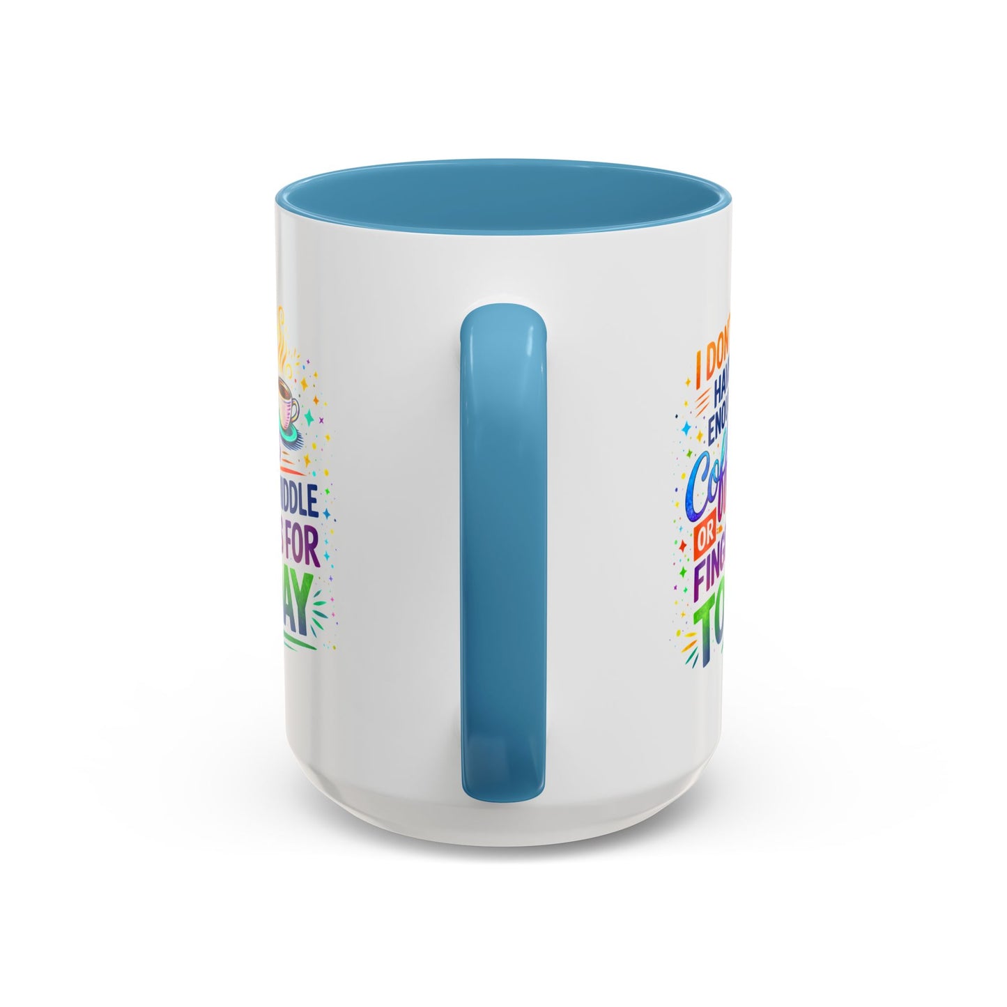 Humor Mug - I Don't Have Enough Coffee