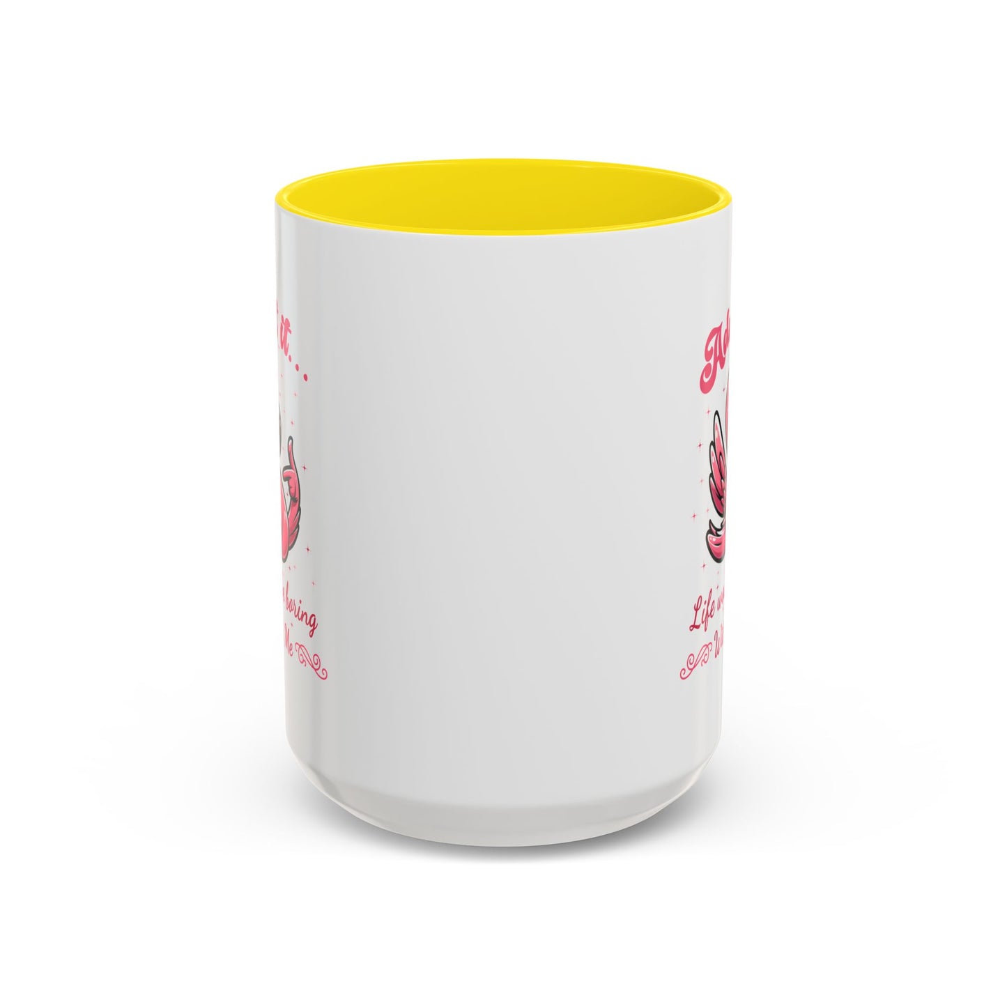 Humor Mug - Admit It Life Would Be Boring