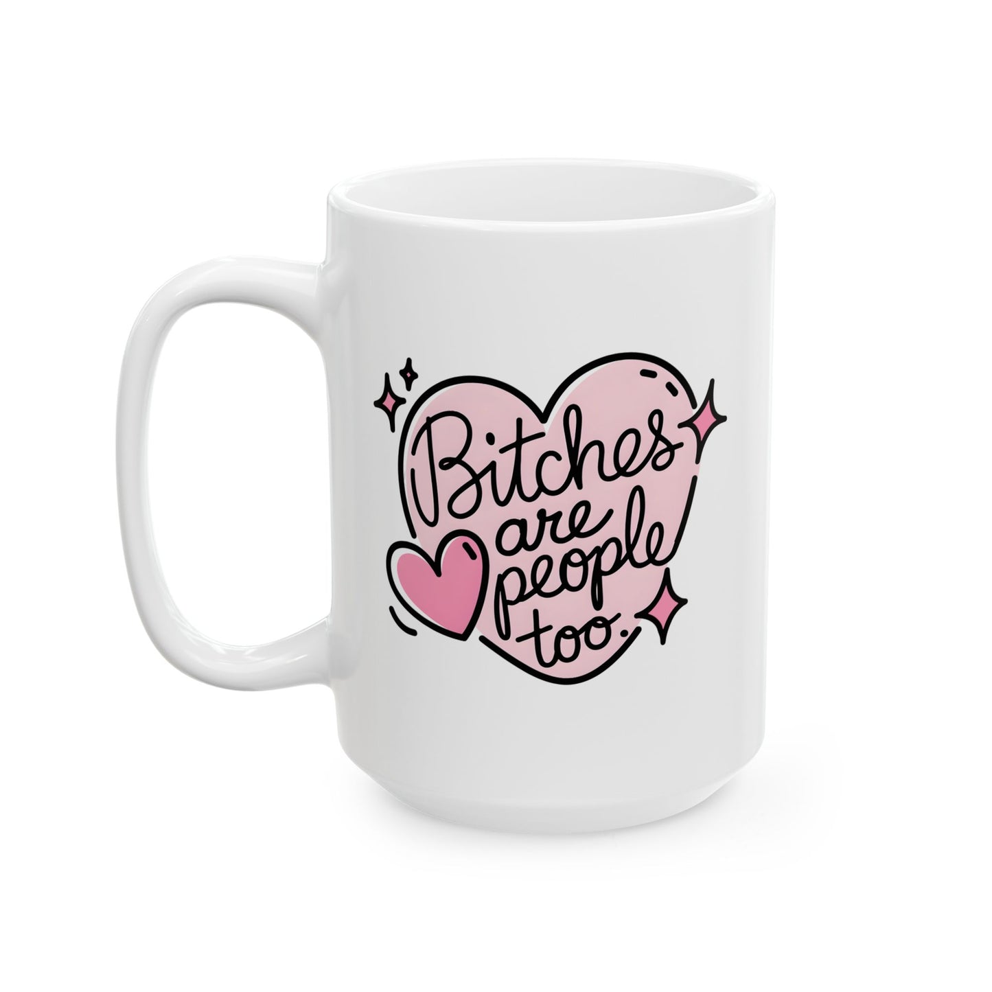 Adult Mug - Bitches Are People Too