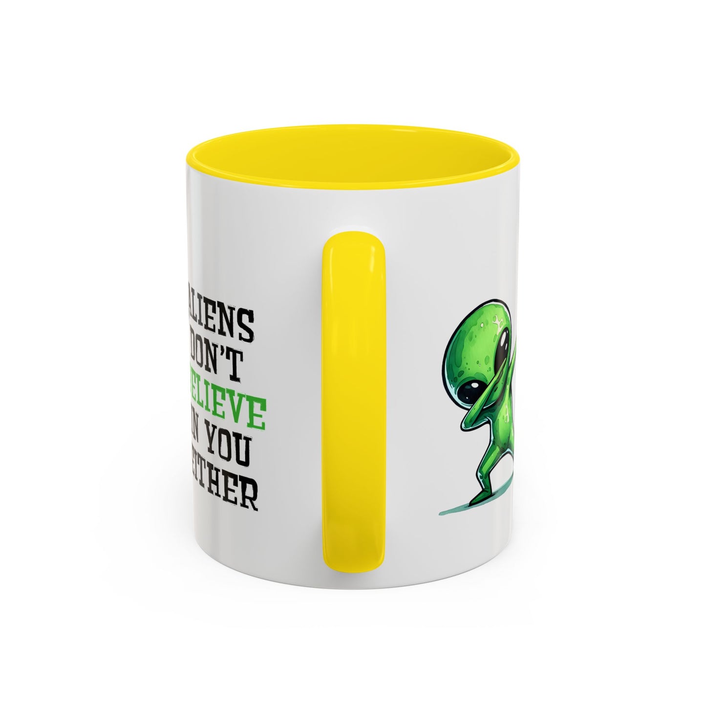 Alien Mug - Aliens Don't Believe In You Either