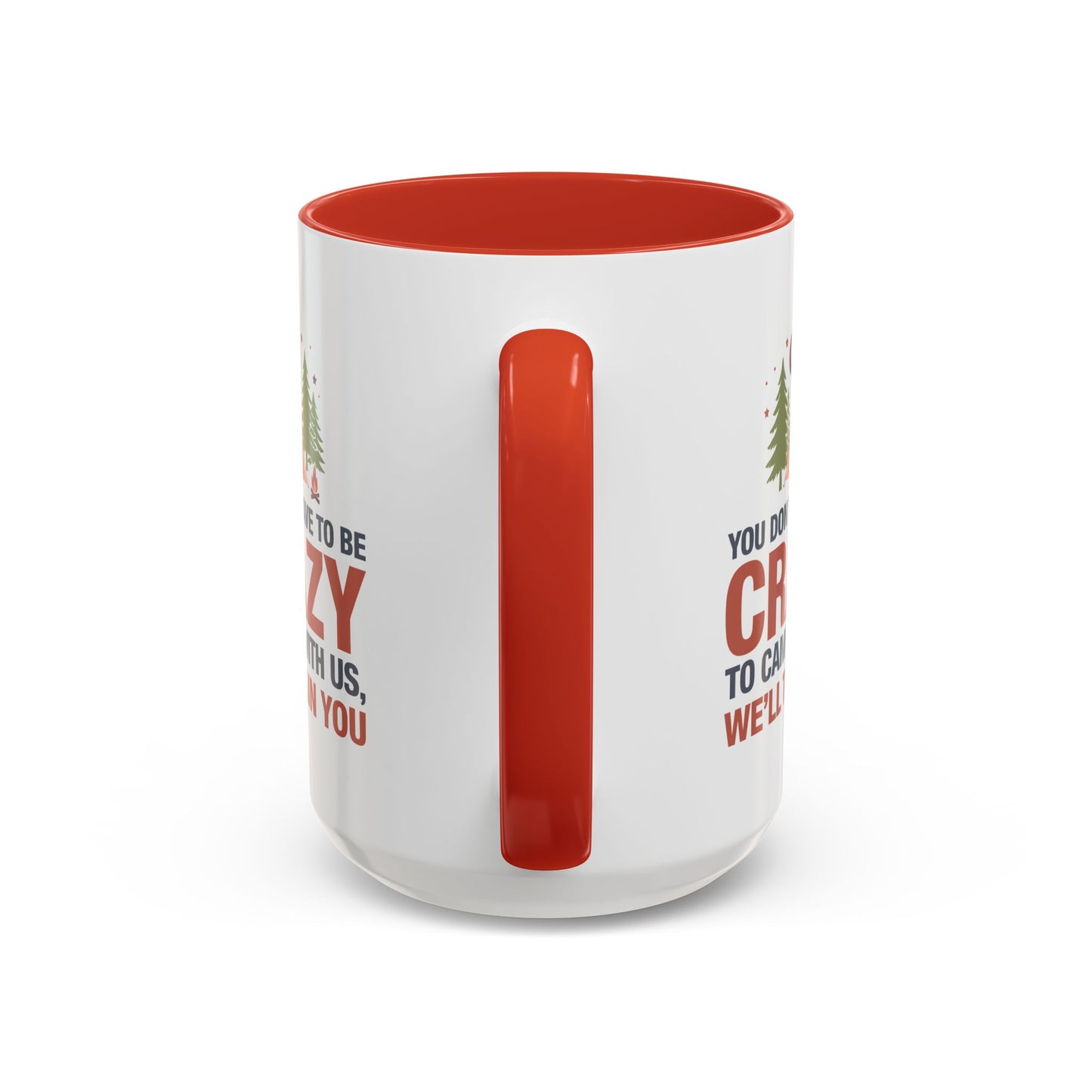 Humor Mug - You Don't Have to Be Crazy to Camp With Us