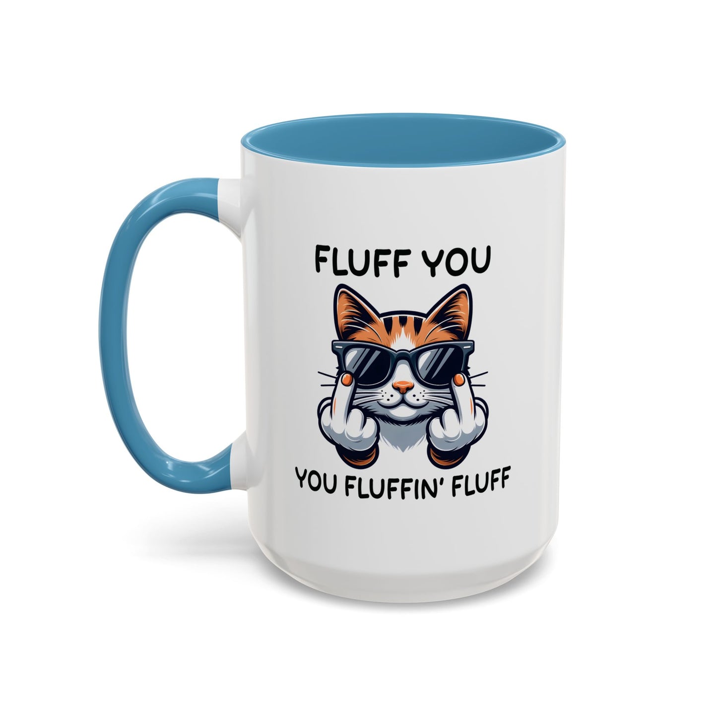 Humor Mug - Fluff You Fluffin' Fluff