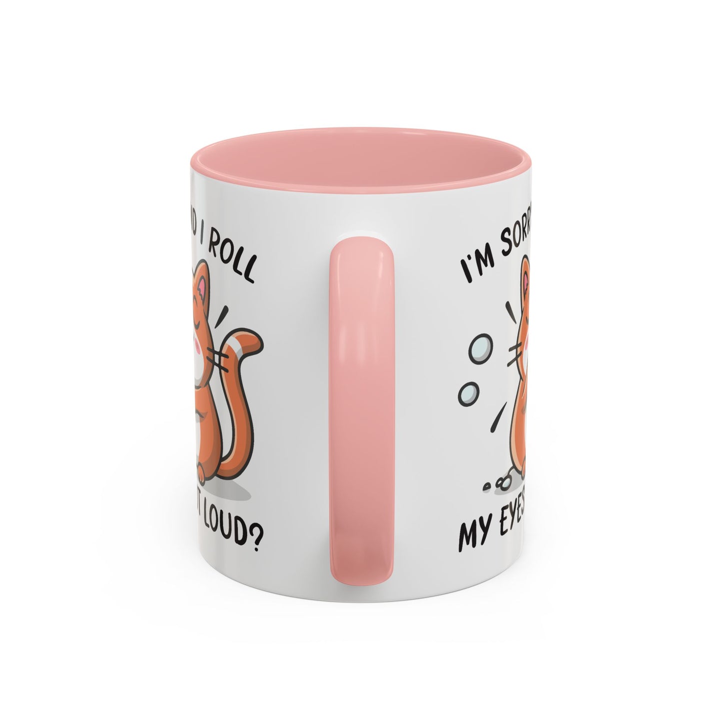 Animal Mug - I'm Sorry Did I Roll My Eyes Out loud?