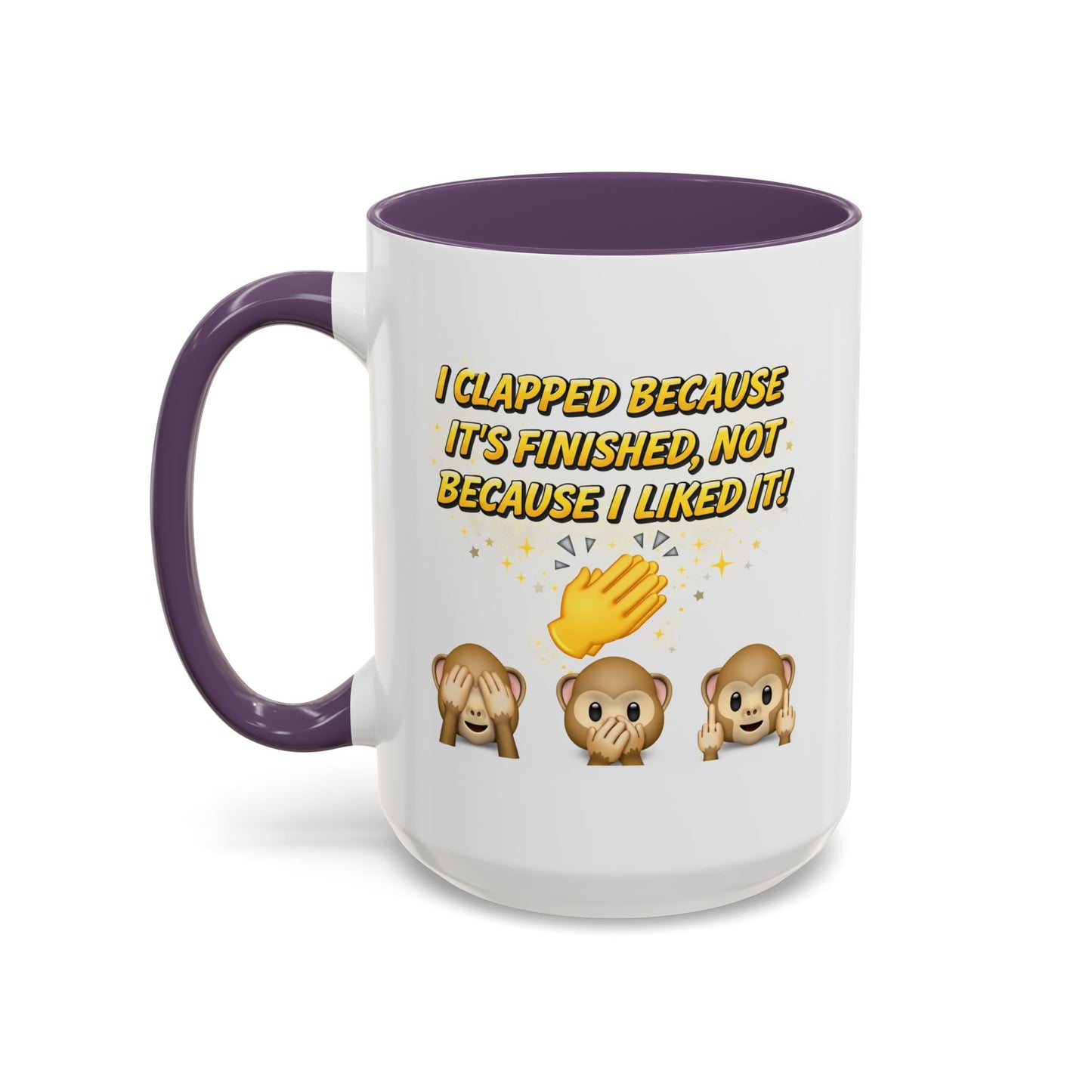 Humor Mug - I Clapped Because It's Finished